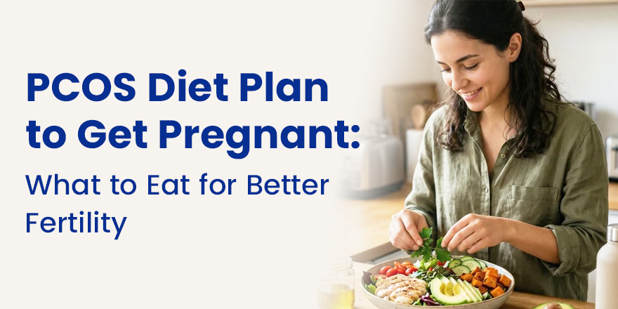 PCOS Diet Plan to Get Pregnant: What to Eat for Better Fertility